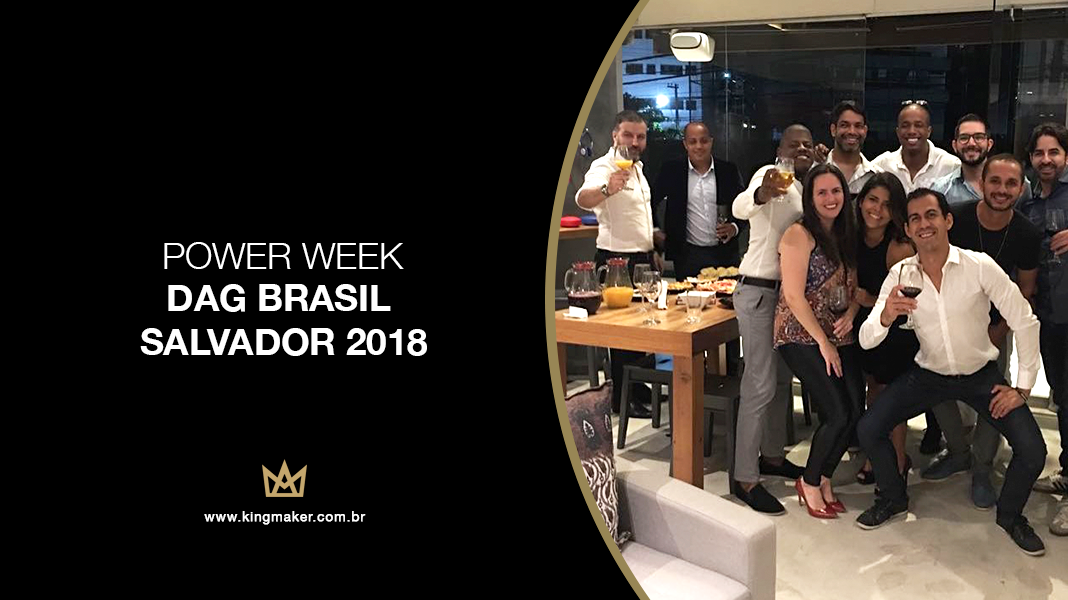 Kingmaker Design participa do evento Power Week DAG Brasil Salvador 2018 na Bahia