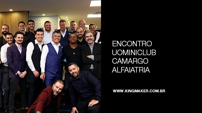 Encontro Special Meeting UOMINICLUB Camargo Altaiataria | Kingmaker Design