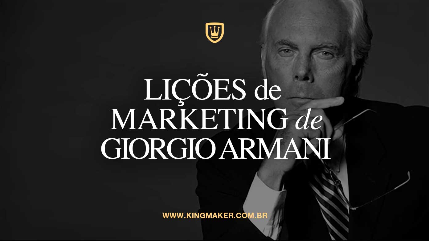 03 Lições de Marketing de Giorgio Armani - Kingmaker Branding