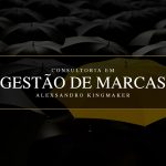 Consultoria em Gestão de Marcas Premium Alexsandro Kingmaker