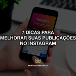 7-dicas-para-melhorar-as-publicacoes-no-instagram