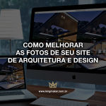 como-melhorar-as-fotos-de-seu-site-de-arquitetura-e-design