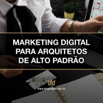 marketing-digital-para-arquitetos-de-alto-padrao