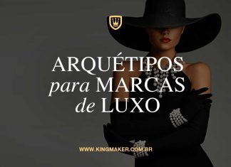Arquétipos para Marcas de Luxo Arquétipos para Marcas de Luxo | Kingmaker Branding de Alto Padrão