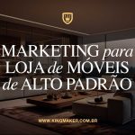 marketing-digital-loja-de-moveis-de-alto-padrao