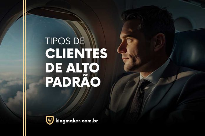 Tipos de Clientes de Alto Padrão - Kingmaker Branding