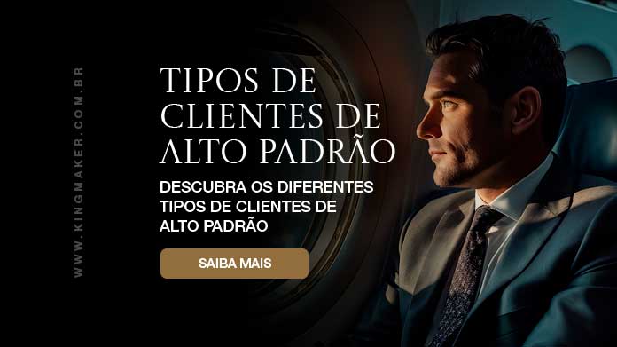 Tipos de clientes de alto padrão - Kingmaker Branding Tipos de clientes de alto padrão - Kingmaker Branding
