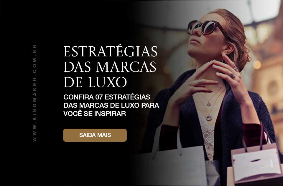 Estratégias das marcas de luxo - Kingmaker Branding