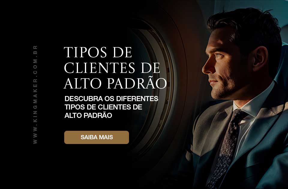 Tipos de clientes de alto padrão - Kingmaker Branding